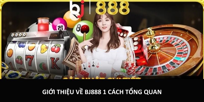 Giới Thiệu BJ888 – Thương Hiệu Cá Cược Đẳng Cấp Hàng Đầu Giới thiệu về BJ888 1 cách tổng quan