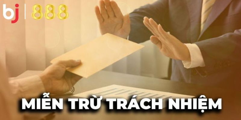 Miễn Trừ Trách Nhiệm Của Bj888 - Cập Nhật Mới Về Điều Khoản Các tin về miễn trừ trách nhiệm đều được quy định rõ trong hợp đồng