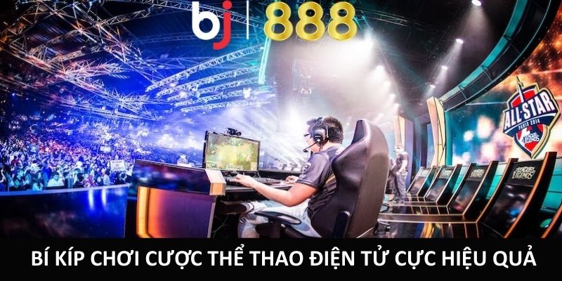 Cá Cược Thể Thao Điện Tử Nhanh Chóng Và Đơn Giản Tại BJ888 Bí kíp chơi cược thể thao điện tử cực hiệu quả