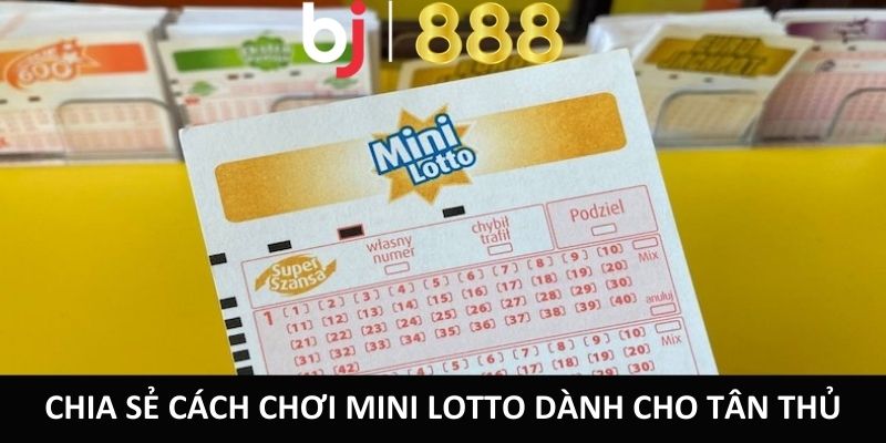 Cách Chơi Mini Lotto Dễ Chiến Thắng Dễ Dàng Từ Nhà Cái BJ888 Chia sẻ cách chơi Mini Lotto dành cho tân thủ