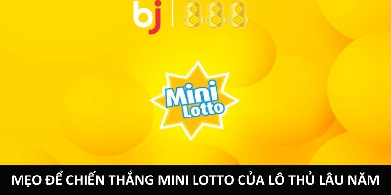 Cách Chơi Mini Lotto Dễ Chiến Thắng Dễ Dàng Từ Nhà Cái BJ888 Mẹo để chiến thắng Mini Lotto của lô thủ lâu năm