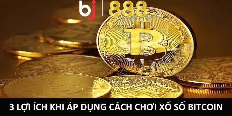 Cách Chơi Xổ Số Bitcoin Mang Đến Cơ Hội Trúng Thưởng 3 lợi ích khi áp dụng cách chơi xổ số Bitcoin