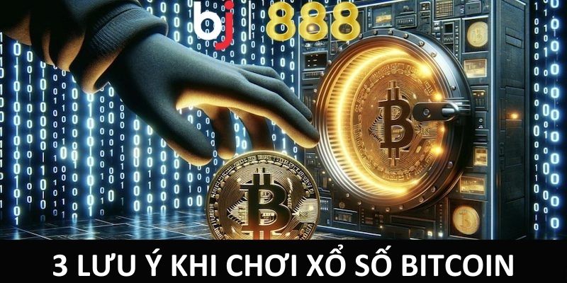 Cách Chơi Xổ Số Bitcoin Mang Đến Cơ Hội Trúng Thưởng 3 lưu ý khi chơi xổ số Bitcoin