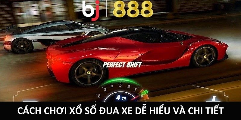 Cách Chơi Xổ Số Đua Xe Sao Cho Hiệu Quả Nhất Từ Cao Thủ Cách chơi xổ số đua xe dễ hiểu và chi tiết