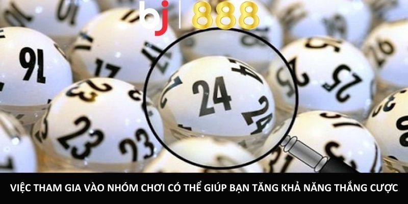 Cách Chơi Xổ Số Nhanh Tại BJ888 Kiếm Tiền Để Đổi Đời Việc tham gia vào nhóm chơi có thể giúp bạn tăng khả năng thắng cược