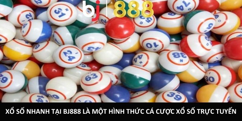 Cách Chơi Xổ Số Nhanh Tại BJ888 Kiếm Tiền Để Đổi Đời Xổ số nhanh tại BJ888 là một hình thức cá cược xổ số trực tuyến