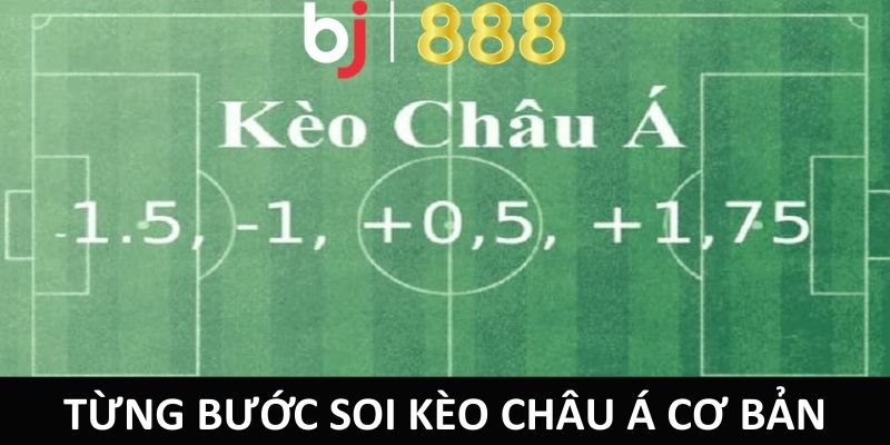 Soi Kèo Châu Á - Cơ Hội Cá Cược Thắng Khi Chơi Tại BJ888 Từng bước soi kèo Châu Á Cơ Bản