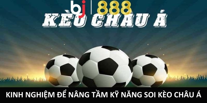 Soi Kèo Châu Á - Cơ Hội Cá Cược Thắng Khi Chơi Tại BJ888 Kinh nghiệm để nâng tầm kỹ năng soi kèo Châu Á