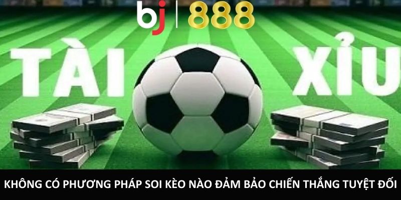 Cẩm Nang Soi Kèo Tài Xỉu Thắng Lớn Cho Các Tân Thủ 2024 Không có phương pháp soi kèo nào đảm bảo chiến thắng tuyệt đối