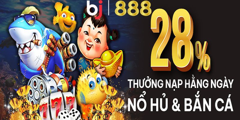 28 tien thuong nap lai slots ban ca anh dai dien