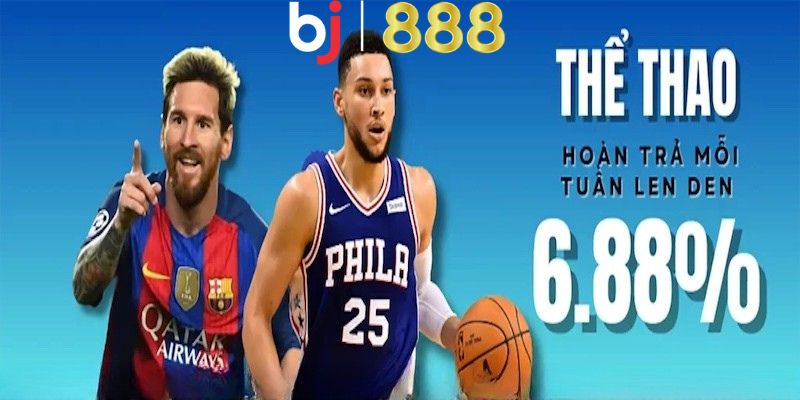 Hoàn Trả Thể Thao 6.88% – Ưu Đãi Đáng Mong Chờ Cho Bet Thủ Hoàn trả thể thao 6.88% tại nhà cái BJ888 như thế nào?