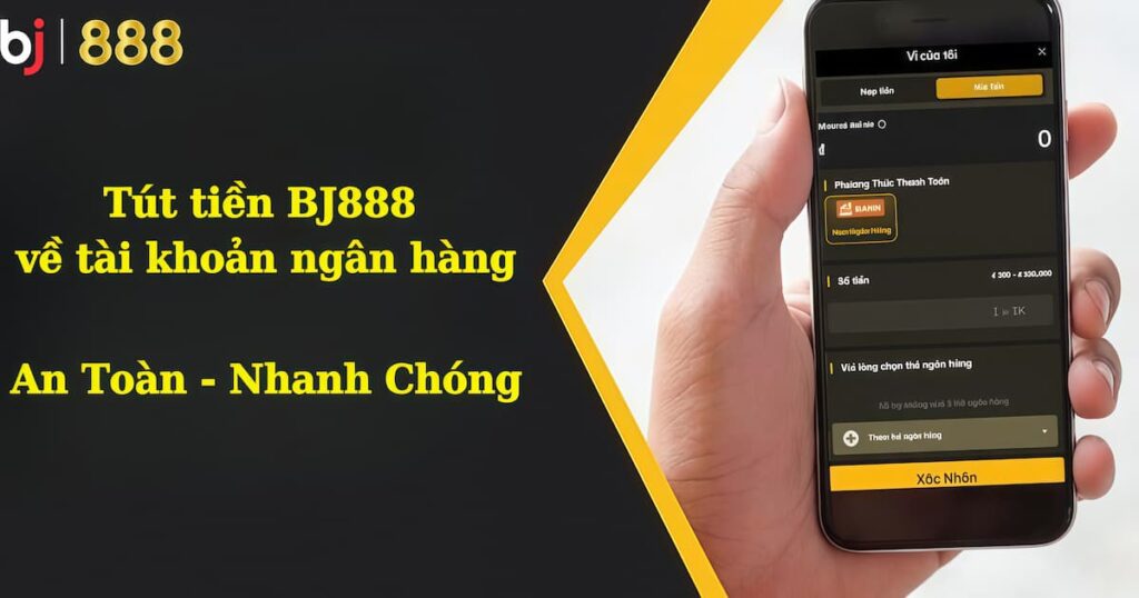 Cách rút tiền BJ888 về tài khoản ngân hàng